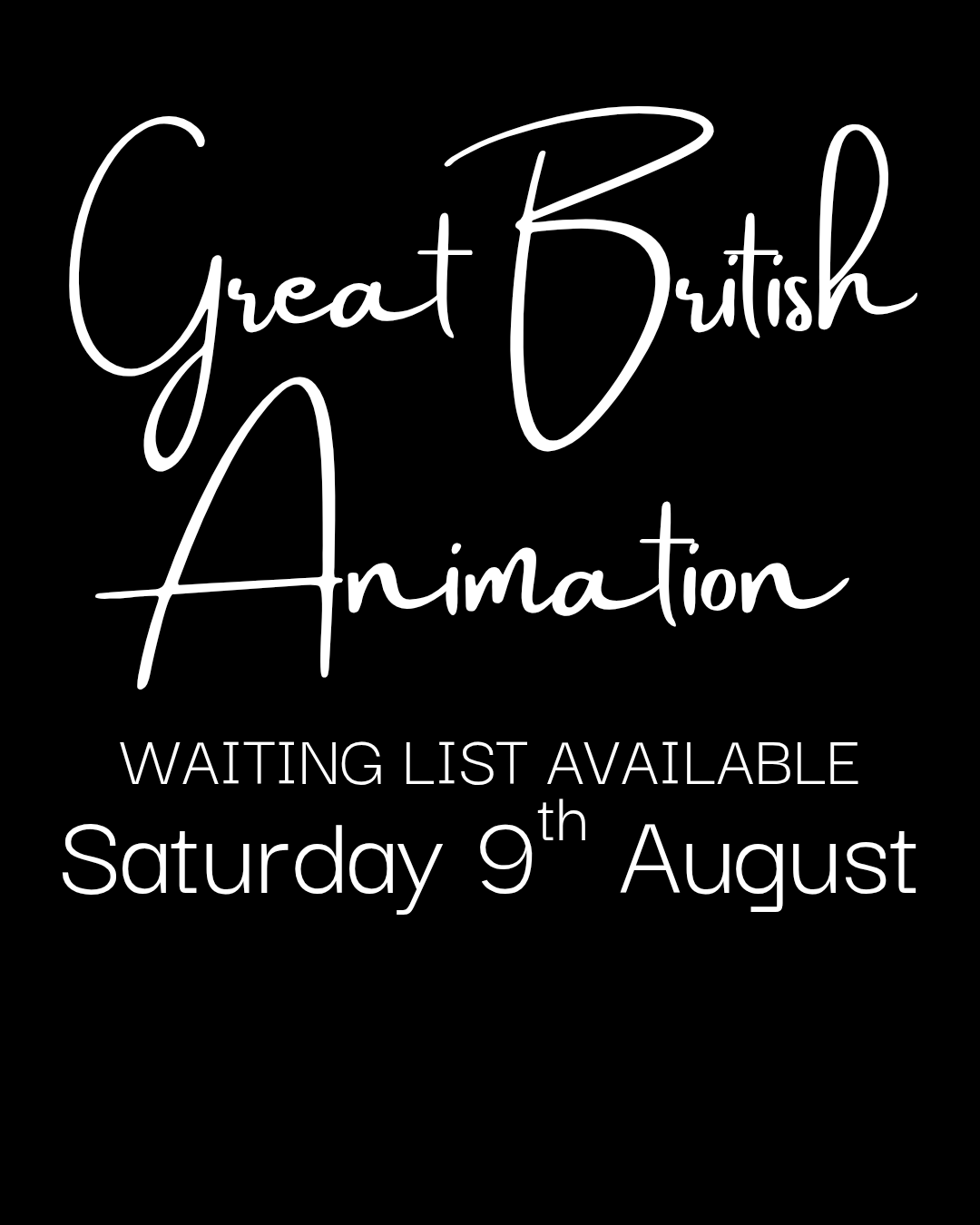 Great British Animation - Saturday 9th August 2025