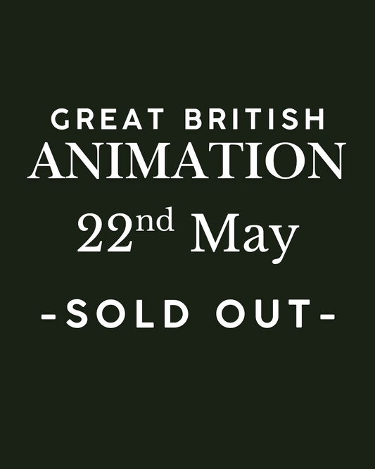 Great British Animation - Friday 22nd May